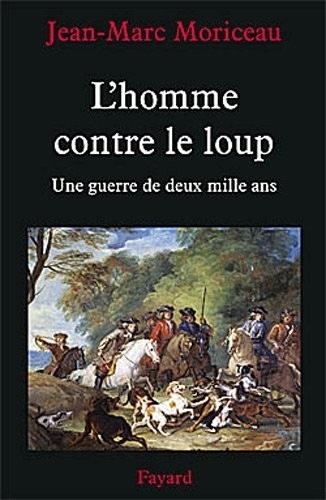 L'Homme contre le loup: Une guerre de deux mille ans