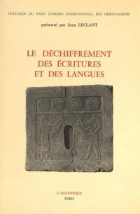 Le déchiffrement des écritures et des langues : Colloque du 29e congrès international des orientalistes, Paris, juillet 1973
