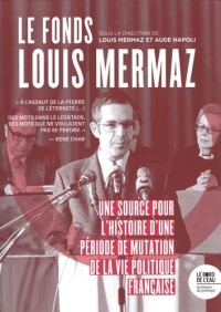 Le fonds Louis Mermaz: Une source pour l'histoire d'une période de mutation la vie politique française