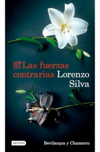 Las Fuerzas Contrarias (Novela Negra) / Opposing Forces (Noir) (Bevilacqua Y Chamorro 14)