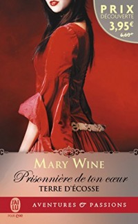 Terres d'Ecosse, Tome 1 : Prisonnière de ton coeur