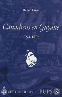 Canadiens en Guyane : 1754-1805