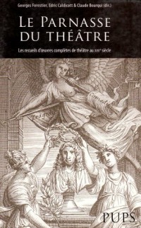 Le Parnasse du théâtre : Les recueils d'oeuvres complètes de théâtre au XVIIe siècle