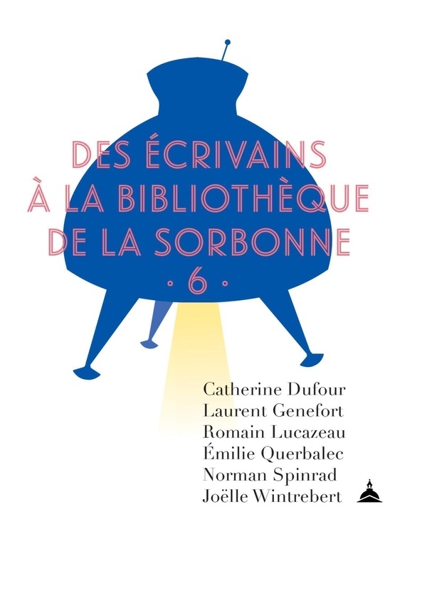 Des écrivains à la bibliothèque de la Sorbonne: Volume 6