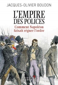 L'Empire des polices : Comment Napoléon faisait régner l'ordre