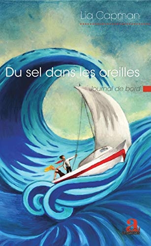 Du sel dans les oreilles: Journal de bord