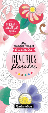 Mes Marque-Pages a Peindre : Reveries Florales