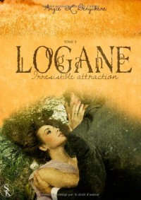 Logane tome 3 : Irrésistible attraction