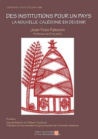 Des institutions pour un pays - La Nouvelle-Calédonie en devenir