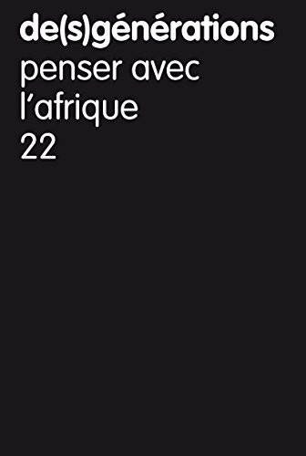 De(S)Generations N 22 ; Penser avec l Afrique