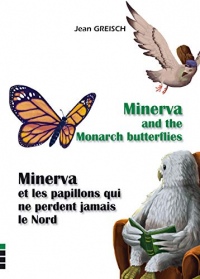 Minerva et les Papillons Qui Ne Perdent Jamais le Nord/Minerva and the Butterflies.