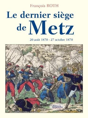 Le dernier siège de Metz