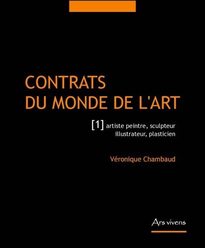 Contrats du monde de l'art : Tome 1, Artiste peintre, sculpteur, illustrateur, plasticien