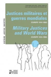 Justices militaires et guerres mondiales (Europe 1914-1950)/Military Justices and World Wars (Europe 1914-1950)