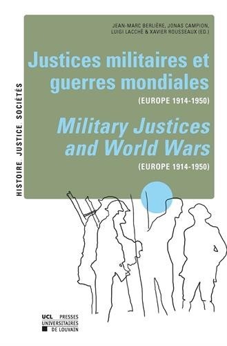 Justices militaires et guerres mondiales (Europe 1914-1950)/Military Justices and World Wars (Europe 1914-1950)