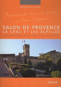 Salon-de-Provence, la Crau et les Alpilles : A la découverte d'une ville et de son histoire