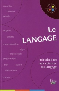 Le Langage. Introduction aux sciences du langage