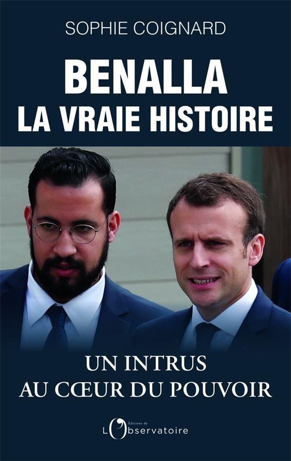 Benalla -La vraie histoire -un intrus au coeur du pouvoir
