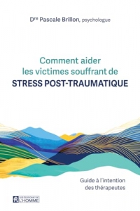 Comment aider les victimes souffrant de stress post-traumatique. - Guide à l'intention des thérapeut