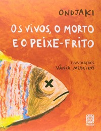 Os Vivos, o Morto e o Peixe-Frito (Em Portuguese do Brasil)