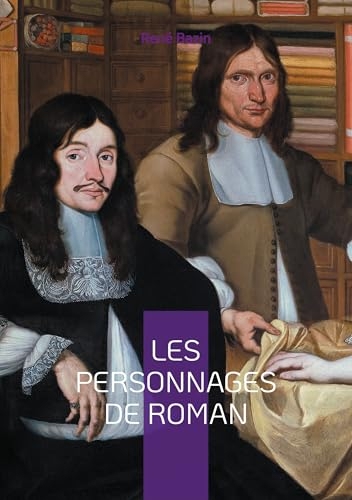 Les personnages de roman: Plongée au coeur de la création littéraire