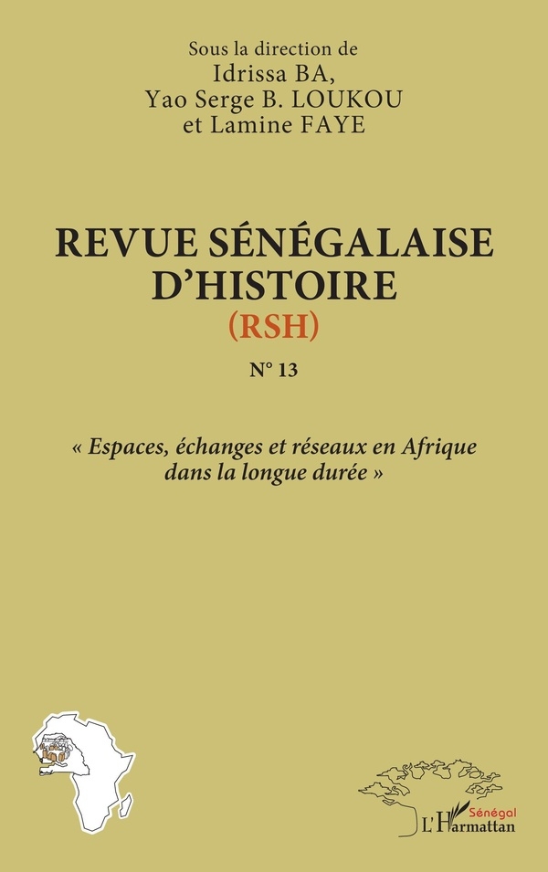 Revue sénégalaise d'histoire (RSH) N°13: « Espaces, échanges et réseaux en Afrique dans la longue durée »
