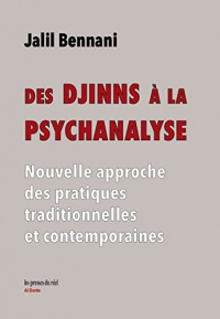 Des Djinns à la psychanalyse: Nouvelle approche des pratiques traditionnelles et contemporaines