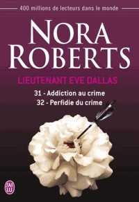 Lieutenant Eve Dallas, Tomes 31 et 32 : Addiction au crime ; Perfidie du crime