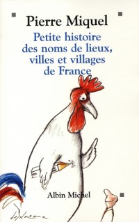 Petite histoire des noms de lieux, villes et villages de France