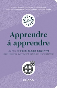 Apprendre à apprendre : Un peu de psychologie cognitive pour les pros qui veulent optimiser leur potentiel (Les carnets Soft Skills)
