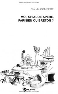Moi, Chiaude Apère, parisien ou breton ?