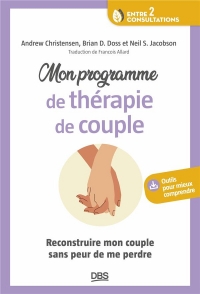 Mon programme de thérapie de couple: Comment réconcilier nos différences et reconstruire mon couple sans me perdre?