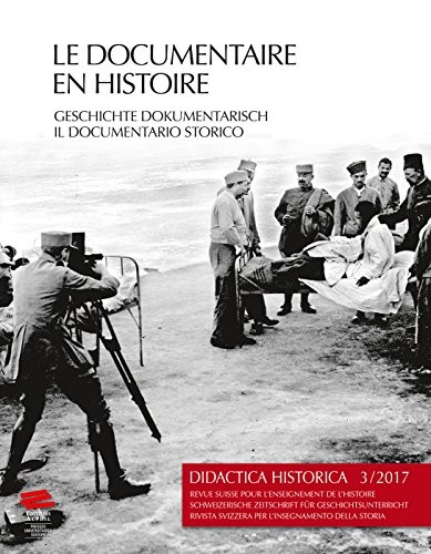 Didactica Historica 3/2017. le Documentaire en Histoire / Geschichte