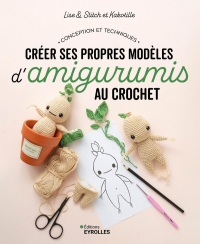 Créer ses propres modèles d'amigurumis au crochet: Conception et techniques