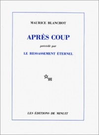 Après coup. (précédé par) Le Ressassement éternel