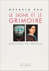 Le signe et le grimoire : Essais sur l'art mexicain