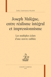 Joseph Malègue, entre réalisme intégral et impressionnisme: Les multiples éclats d'une oeuvre oubliée