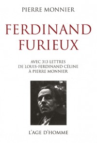 Ferdinand Furieux : Avec trois cent treize lettres de Louis-Ferdinand Céline