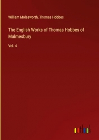 The English Works of Thomas Hobbes of Malmesbury: Vol. 4