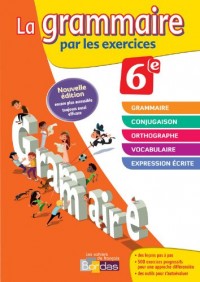 La grammaire par les exercices 6e - Cahier d'exercices - Edition 2014