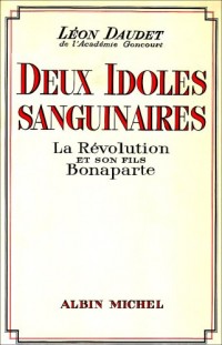 Deux idoles sanguinaires : La Révolution et son fils Bonaparte
