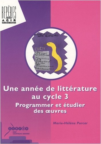 Une année de littérature au cycle 3 : Programmer et étudier des oeuvres