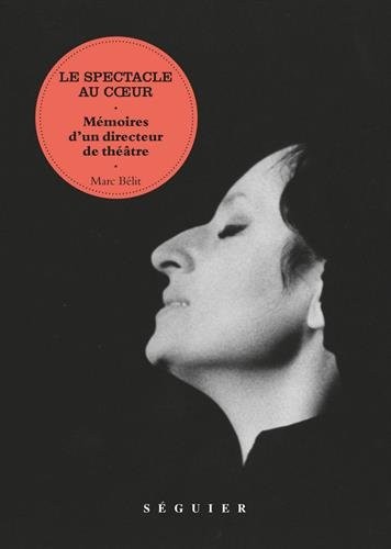 Le Spectacle au coeur, mémoires d'un directeur de théatre