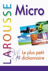 Dictionnaire Larousse Micro, le plus petit dictionnaire [9782035860170]