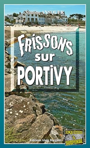 Frissons sur Portivy: Thriller sur la Presqu'île - Tome 14