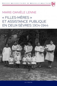 Filles mères et assistance publique en Deux-Sèvres (1904-1944)