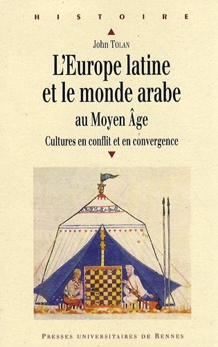 L'Europe latine et le monde arabe au Moyen Age : Cultures en conflit et en convergence