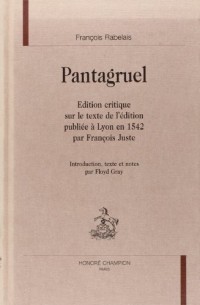 Pantagruel: édition critique sur le texte de l'édition publiée à Lyon en 1542 par François Juste