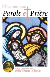 Parole et prière n°186 décembre 2025: Prier un mois avec saint Jean de la Croix
