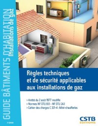 Règles techniques et de sécurité applicables aux installations de gaz : Arrêté du 2 août 1977 modifié, Normes NF DTU 61.1, NF DTU 24.1, Cahier des charges C321-4 - mini-chaufferies